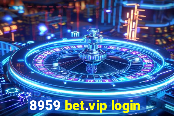 8959 bet.vip login